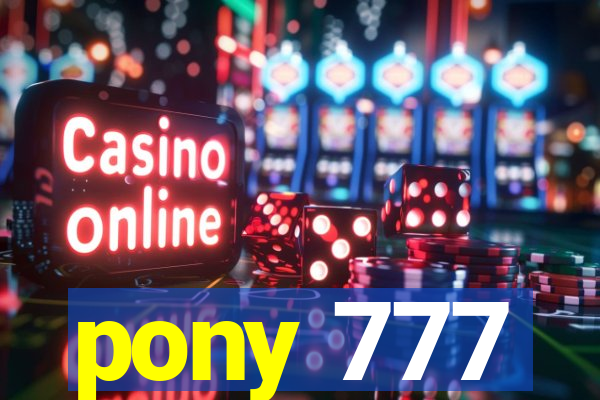 pony 777